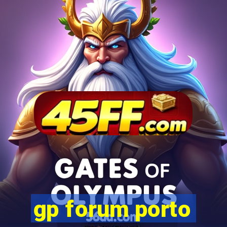 gp forum porto